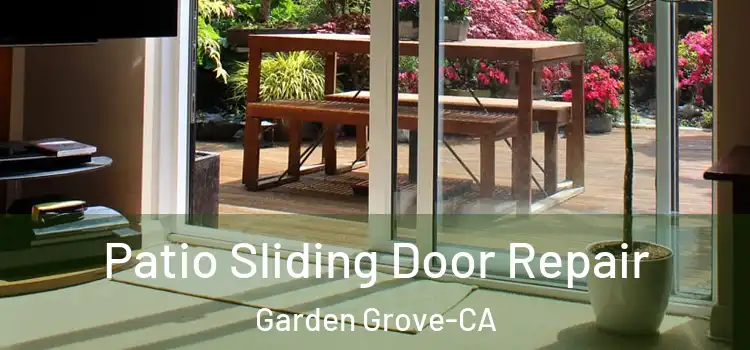 Patio Sliding Door Repair Garden Grove-CA